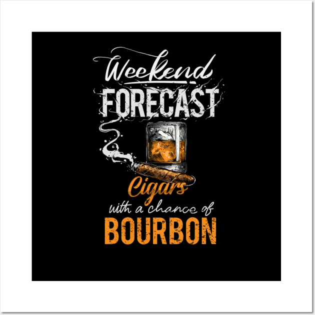 weekend forecast with cigars and bourbon Wall Art by Otpirusthree merch